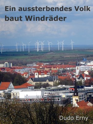 cover image of Ein aussterbendes Volk baut Windräder